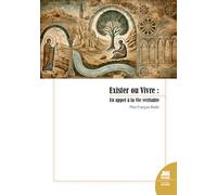 Exister ou Vivre - Un appel à la Vie véritable
