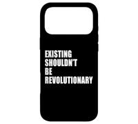 Existing SHOULDN’T BE Revolutionary Coque pour iPhone 17 Pro Max