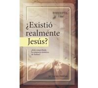 ¿Existió realmente Jesús?: ¿Está comprobada la existencia histórica de Yeshua?
