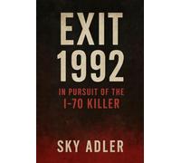 Exit 1992: In Pursuit of the I-70 Killer