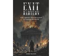 Exit Babylon: How America Was Recreated to Enslave the World Wisdom in Wealth Blueprint