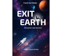 Exit Earth: Humanity's Last Decision
