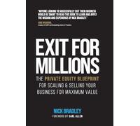 Exit for Millions: The Private Equity Blueprint for Scaling & Selling Your Business for Maximum Value