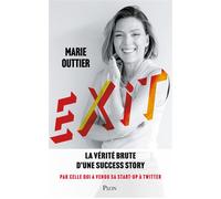 Exit - La vérité brute d'une success-story par celle qui a vendu sa start-up à Twitter - Marie Outtier - Plon - broché - Etude