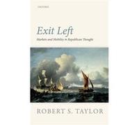 Exit Left - Taylor Robert S. Professor of Political Science Professor of Political Science University of California Davis - Oxford University Press - Livr Taylor Robert S. Professor of Political Scien