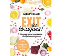 Exit les toxiques !: Mon programme hypotoxique pour dépolluer mon organisme