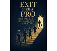 Exit Like a Pro: The Not-So-Grim Guide to Arranging Final Affairs
