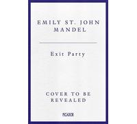 Exit Party the brand new novel from the bestselling author of Station Eleven - Emily St. John Mandel - Picador - ebook (ePub) - Livre
