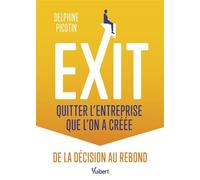 Exit : quitter l’entreprise que l’on a créée De la décision au rebond - Delphine Picotin - Vuibert - broché - Guide