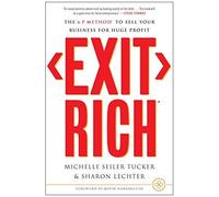 Exit Rich: The 6 P Method To Sell Your Business For Huge Profit