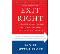 Exit Right: The People Who Left the Left and Reshaped the American Century