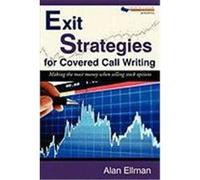 Exit Strategies for Covered Call Writing: Making the Most Money When Selling Stock Options Ellman, Alan (Auteur)