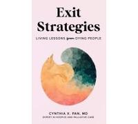 Exit Strategies: Living Lessons From Dying People