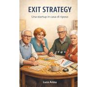 EXIT STRATEGY: Una Startup in casa di riposo