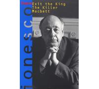 Exit the King, the Killer, and Macbett: Three Plays by Eugene Ionesco