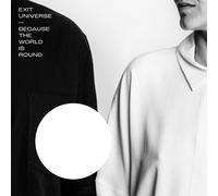 EXIT UNIVERSE - BECAUSE THE WORLD IS ROUND CD NEUF