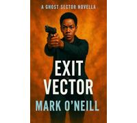 Exit Vector: She vanished to survive. Now she’s back to finish it.