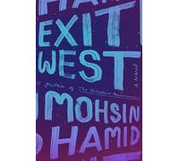 Exit West: A Novel