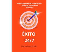 ÉXITO 24/7: Cómo transformar tu mentalidad y alcanzar tus metas sin descanso
