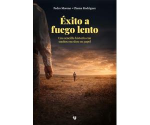 Éxito a fuego lento: Una sencilla historia con sueños escritos en papel