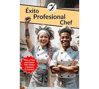 Éxito Profesional del Chef: Paso a Paso para Ganar Más Dinero y Acelerar tu Carrera!