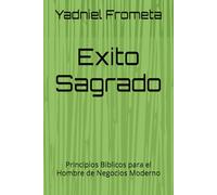 Exito Sagrado: Principios Biblicos para el Hombre de Negocios Moderno