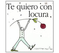 Exley, H: Te Quiero Con Locura
