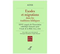 Exode Et Migration Dans Les Traditions Bibliques - Xxviie Congrès De L'association Catholique Française Pour L'étude De La Bible (Paris, 2018)