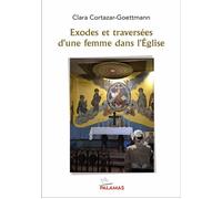 Exodes et traversées D'une femme dans l'Eglise - Clara Cortazar-Goettmann - Palamas - broché - Témoignage