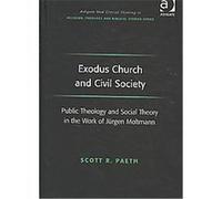 Exodus Church and Civil Society, Ashgate New Critical Thinking in Religion, Theology, and Biblical Studies Scott R. Paeth (Auteur)