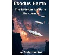 Exodus Earth: The Religious Battle in the Cosmos
