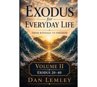 Exodus for Every Day Life - Volume II: From Bondage to Freedom