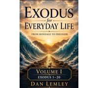 Exodus for Everyday Life - Volume I: From Bondage to Freedom