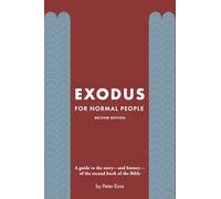 Exodus for Normal People: A guide to the story-and history-of the second book of the Bible