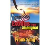 Exodus from Shanghai From the Communist Inner Circle to the Kingdom of God - A Communist turns to a Christian - Frank Yang - Pacific Publisher - ebook (ePub) - Livre