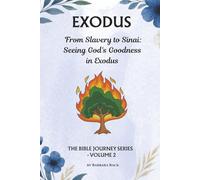 Exodus: From Slavery to Sinai - Seeing God’s Goodness in Exodus: The Bible Journey Series - Volume 2