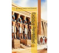 Exodus Revealed: Journey To Freedom And Covenant (Foundations Of Faith)