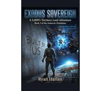 EXODUS SOVEREIGN: A LitRPG Territory-Lord Adventure: Book 3 of the Antarctic Dominion