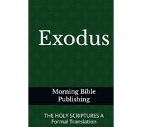 Exodus: THE HOLY SCRIPTURES A Formal Translation