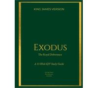 Exodus: The Royal Study Guide: The Seeds of a Kingdom