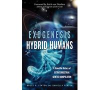 Exogenesis - Hybrid Humans: A Scientific History of Extraterrestrial Genetic Manipulation