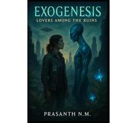 Exogenesis: Lovers Among the Ruins