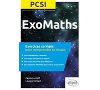 Exomaths Pcsi - Exercices Corrigés Pour Comprendre Et Réussir