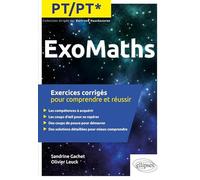 ExoMaths PT/PT*: Exercices corrigés pour comprendre et réussir