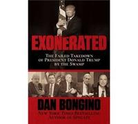 Exonerated The Failed Takedown of President Donald Trump by the Swamp by Dan Bongino Dan Bongino (Auteur)