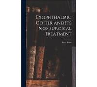 Exophthalmic Goiter and Its Nonsurgical Treatment - Creative Media Partners LLC - Creative Media Partners LLC - Livre en Anglais Creative Media Partners LLCCreative Media Partners LLC (Auteur)