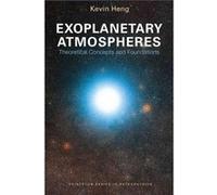 Exoplanetary Atmospheres: Theoretical Concepts And Foundations (Princeton Series In Astrophysics) (Paperback) Kevin Heng, (Auteur)