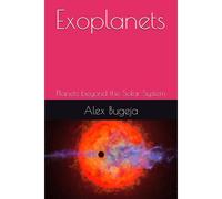 Exoplanets: Planets Beyond The Solar System