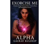 Exorcise Me, Alpha: A Steamy, Savage Romance Where Love Is a Ritual and Possession Is Forever