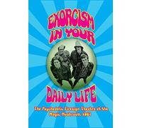 Exorcism In Your Daily Life - The Psychedelic Firesign Theatre At The Magic Mushroom - 1967 (Hardback)